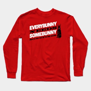 Everybunny needs somebunny Long Sleeve T-Shirt